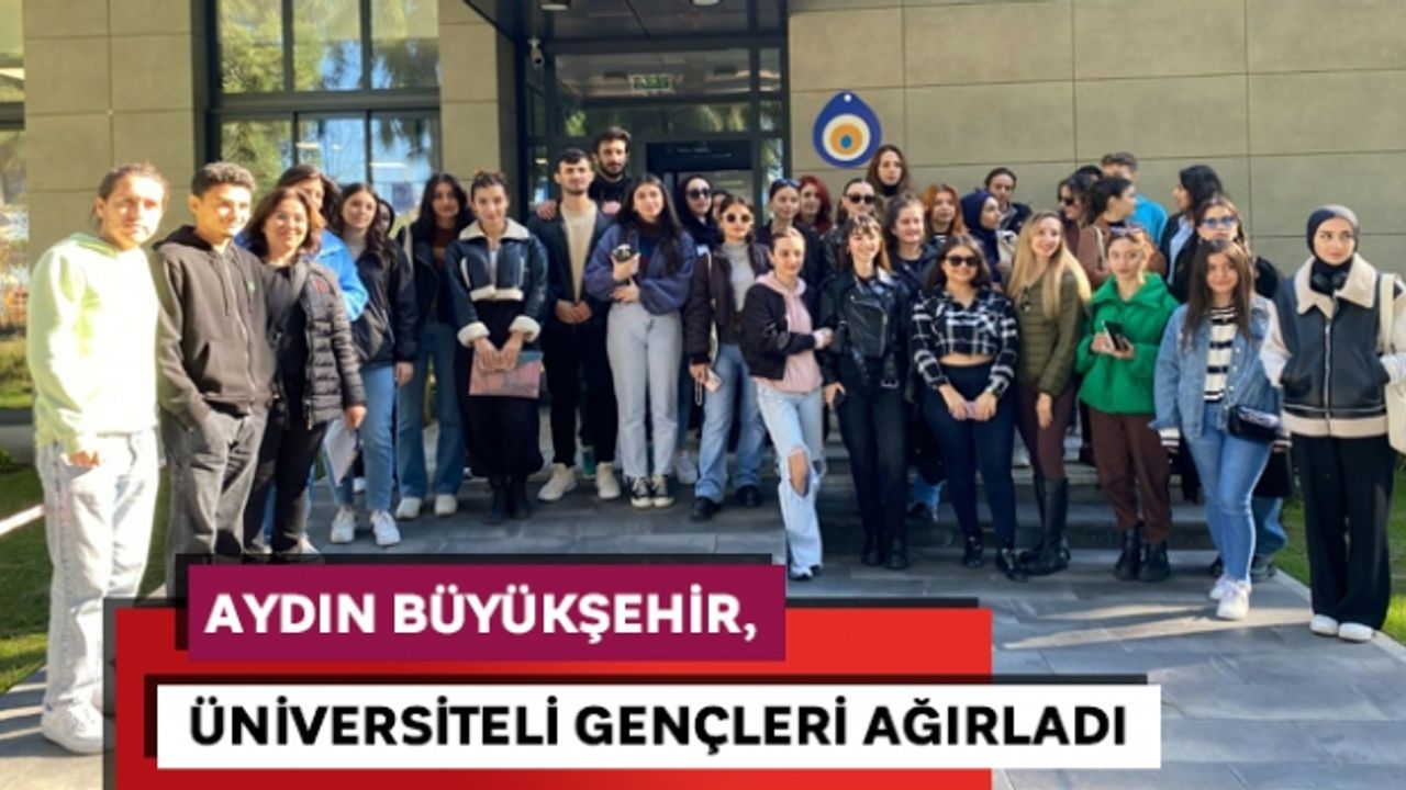 Aydın Büyükşehir, üniversiteli gençleri ağırladı