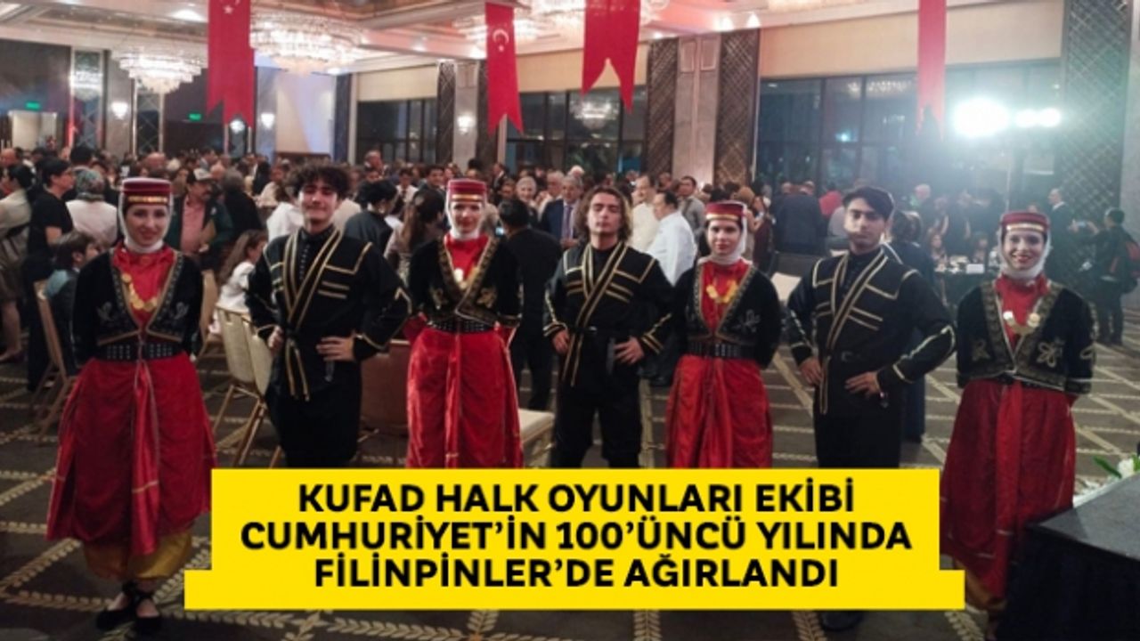 KUFAD Halk Oyunları Ekibi Cumhuriyet´in 100´üncü Yılında Filinpinler´de ağırlandı