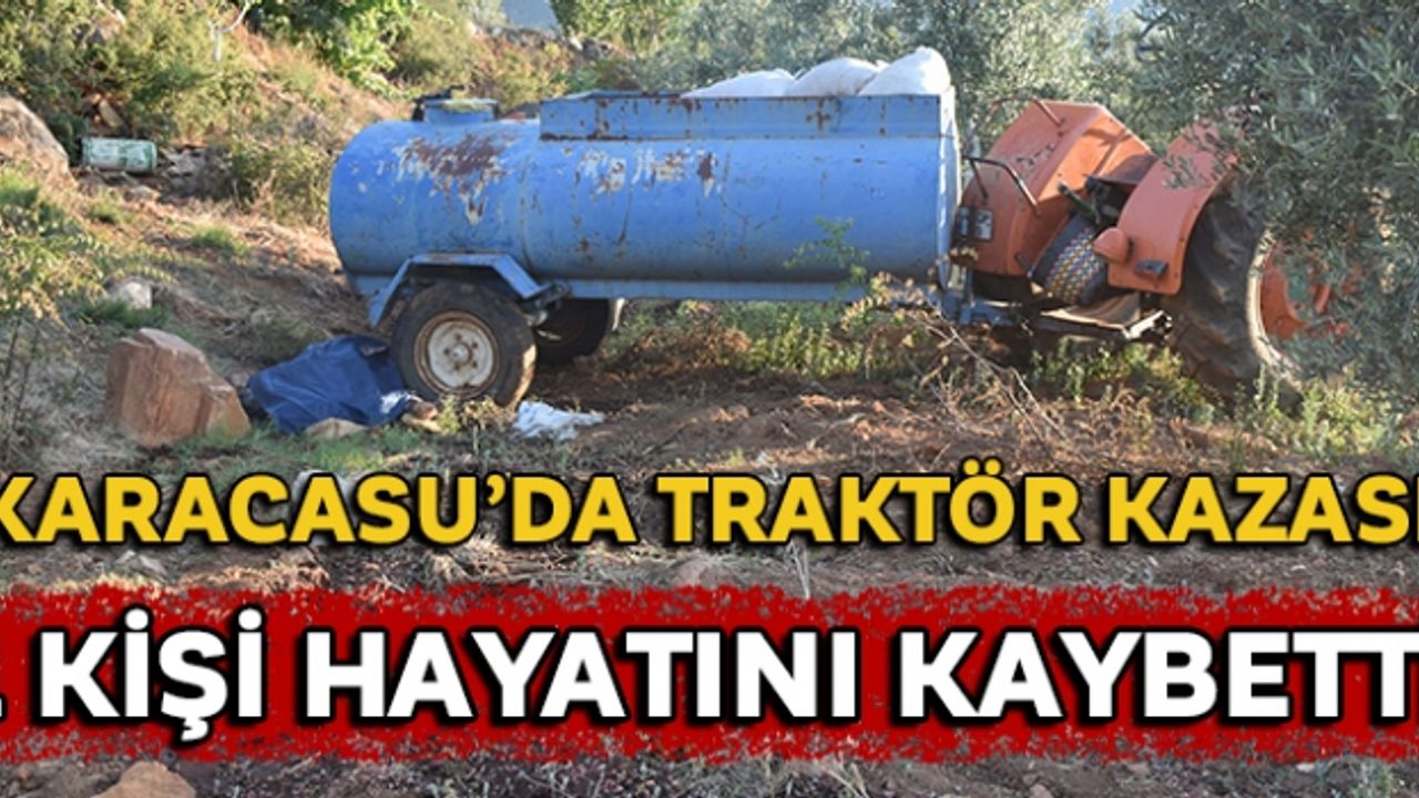 Tarlasına su taşıyan çiftçi traktör kazasında öldü