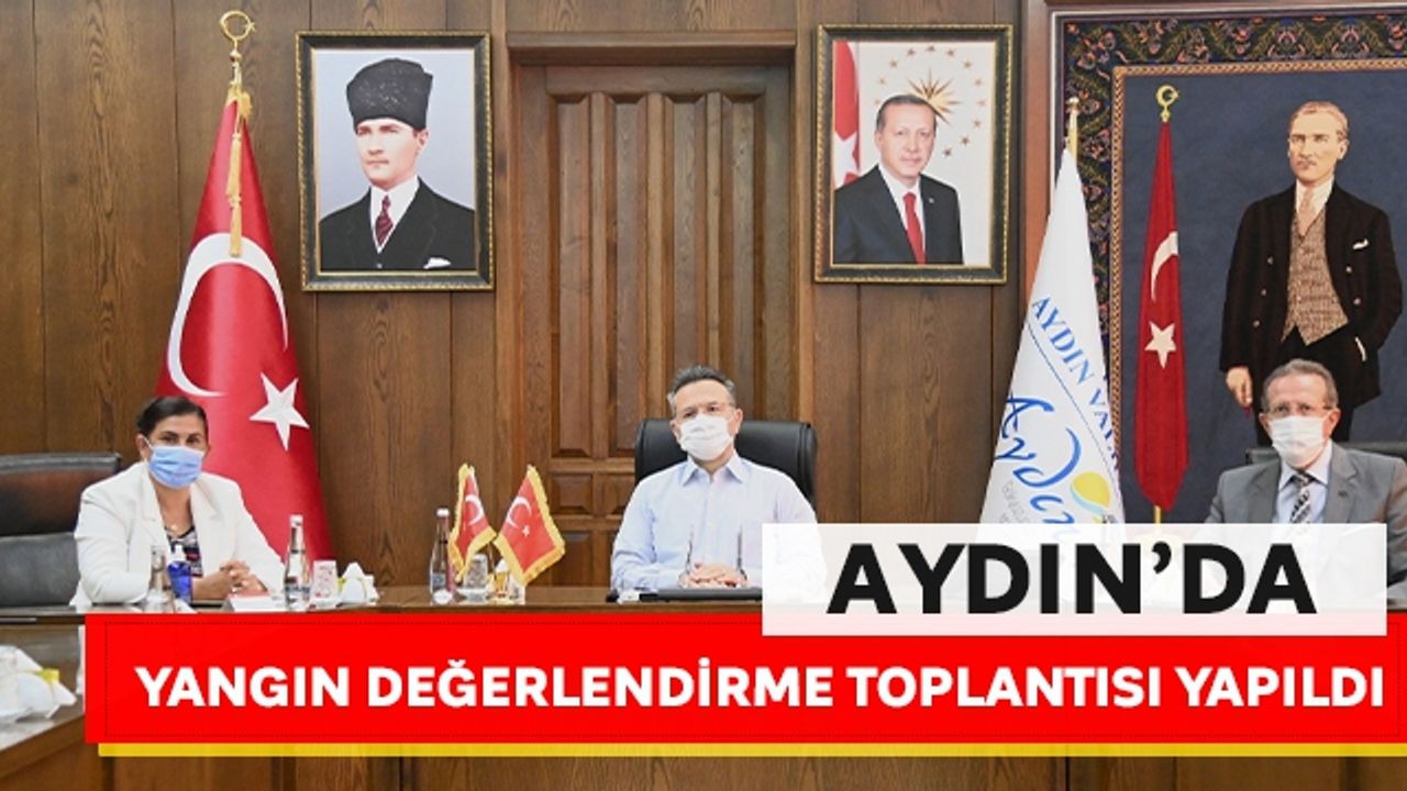 Aydın´da Yangın Değerlendirme Toplantısı Yapıldı