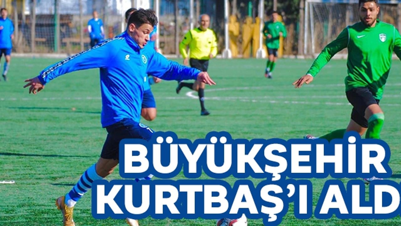 Büyükşehir, Kurtbaş´ı aldı