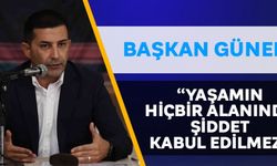 Başkan Günel: "Yaşamın hiçbir alanında şiddet kabul edilmez"