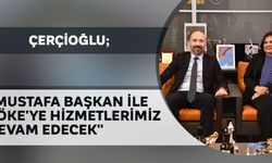 Çerçioğlu; "Mustafa Başkan ile Söke'ye hizmetlerimiz devam edecek"