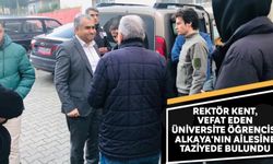 Rektör Kent, Vefat Eden Üniversite Öğrencisi Alkaya'nın Ailesine Taziyede Bulundu