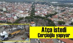 Atça istedi, Çerçioğlu yapıyor