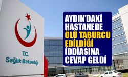 Aydın’daki hastanede ölü taburcu edildiği iddiasına ilişkin açıklama yapıldı