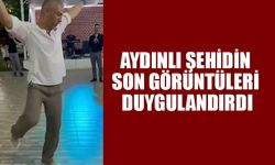 Aydınlı şehidin son görüntüleri duygulandırdı