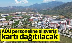 ADÜ personeline alışveriş kartı dağıtılacak