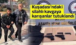 Kuşadası’ndaki silahlı kavgaya karışanlar tutuklandı