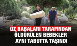 Öz babaları tarafından öldürülen bebekler aynı tabutta taşındı