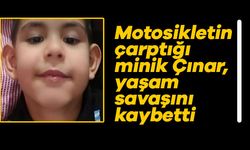 Motosikletin çarptığı minik Çınar, yaşam savaşını kaybetti