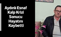 Aydınlı Esnaf Kalp Krizi Sonucu Hayatını Kaybetti