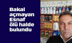 İşyerini açmayan esnaf ölü halde bulundu