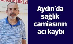 Aydın’da sağlık camiasının acı kaybı