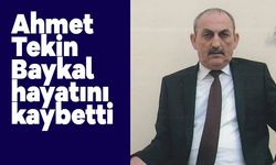 Ahmet Tekin Baykal hayatını kaybetti