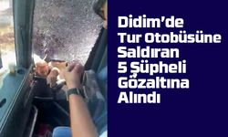 Didim’de Tur Otobüsüne Saldıran 5 Şüpheli Gözaltına Alındı