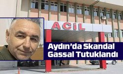 Aydın’da Skandal Gassal Tutuklandı
