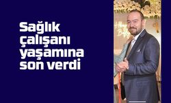 Sağlık çalışanı yaşamına son verdi
