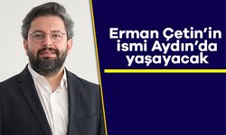 Erman Çetin’in ismi Efeler’de yaşayacak