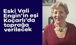 Eski Vali Engin’in eşi Koçarlı’da toprağa verilecek