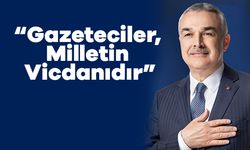 Savaş: “Gazeteciler, Milletin Vicdanıdır”