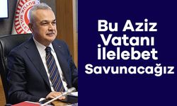 Milletvekili Savaş: “Bu Aziz Vatanı İlelebet Savunacağız”