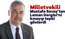 AK Parti Aydın Milletvekili Mustafa Savaş’tan Leman Dergisi’ne Sert Tepki