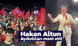 Hakan Altun Aydınlıları mest etti
