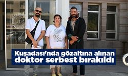 Kuşadası'nda gözaltına alınan doktor serbest bırakıldı