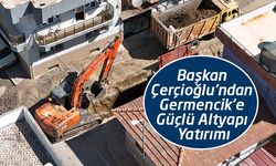 Başkan Çerçioğlu'ndan Germencik’e Güçlü Altyapı Yatırımı