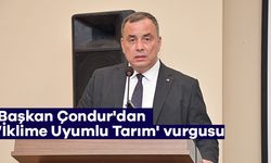 Başkan Çondur’dan ‘İklime Uyumlu Tarım’ vurgusu
