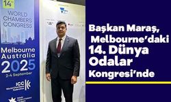 Başkan Maraş, Melbourne’daki 14. Dünya Odalar Kongresi’nde