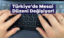 Türkiye’de Mesai Düzeni Değişiyor!