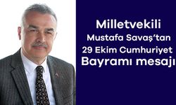 Milletvekili Mustafa Savaş’tan 29 Ekim Cumhuriyet Bayramı mesajı