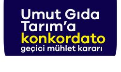 Umut Gıda Tarım’a konkordato geçici mühlet kararı