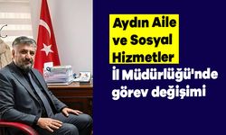 Aydın Aile ve Sosyal Hizmetler İl Müdürlüğü'nde görev değişimi