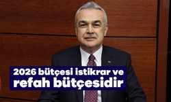 Milletvekili Mustafa Savaş: “2026 bütçesi istikrar ve refah bütçesidir”