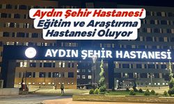 Aydın Şehir Hastanesi Eğitim ve Araştırma Hastanesi Oluyor