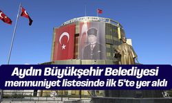 Aydın Büyükşehir Belediyesi memnuniyet listesinde ilk 5'te yer aldı