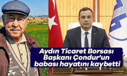 Aydın Ticaret Borsası Başkanı Çondur'un babası hayatını kaybetti