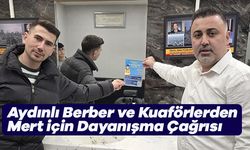 Aydınlı Berber ve Kuaförlerden Mert için Dayanışma Çağrısı