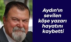 Aydın'ın sevilen köşe yazarı hayatını kaybetti