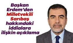 Başkan Erdem’den Milletvekili Sarıbaş hakkındaki iddialara ilişkin açıklama
