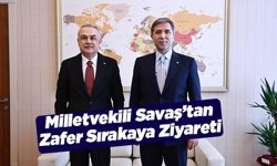 Milletvekili Savaş’tan Zafer Sırakaya Ziyareti