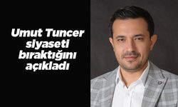 AK Parti MKYK Üyesi Umut Tuncer siyaseti bıraktığını açıkladı