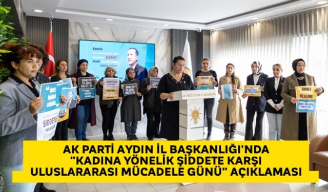 AK Parti Aydın İl Başkanlığı'nda "Kadına Yönelik Şiddete Karşı Uluslararası Mücadele Günü" açıklaması
