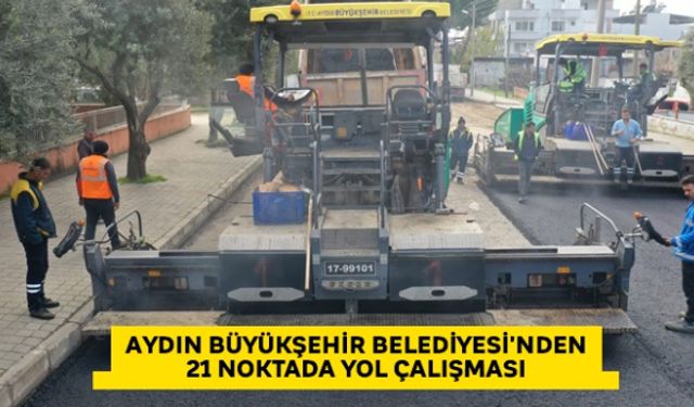 Aydın Büyükşehir Belediyesi'nden 21 noktada yol çalışması