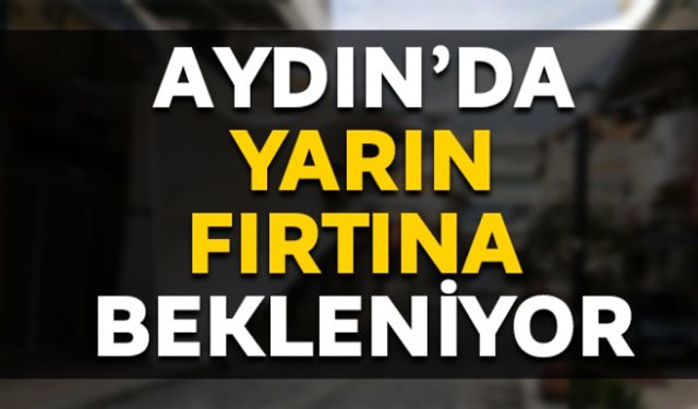 Aydın´da yarın fırtına bekleniyor