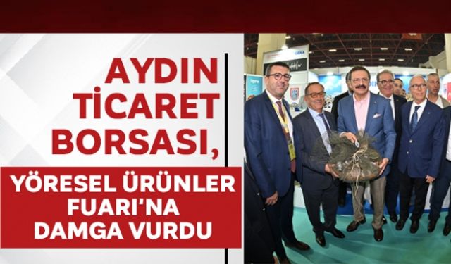 Aydın Ticaret Borsası, Yöresel Ürünler Fuarı'na damga vurdu