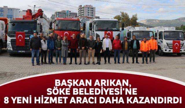 Başkan Arıkan, Söke Belediyesi'ne 8 yeni hizmet aracı daha kazandırdı